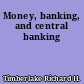 Money, banking, and central banking