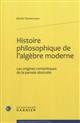 Histoire philosophique de l'algèbre moderne : les origines romantiques de la pensée abstraite
