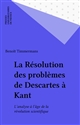La Résolution des problèmes de Descartes à Kant : L'analyse à l'âge de la révolution scientifique