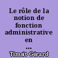 Le rôle de la notion de fonction administrative en droit administratif français
