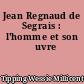 Jean Regnaud de Segrais : l'homme et son œuvre
