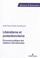 Libéralisme et protectionnisme : économie politique des relations internationales