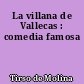 La villana de Vallecas : comedia famosa