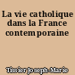 La vie catholique dans la France contemporaine