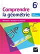 Comprendre la géométrie 6e : géométrie, grandeurs et mesures : activités avec instruments et logiciel : fiches détachables