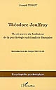 Théodore Jouffroy : vie et oeuvre du fondateur de la psychologie spiritualiste française