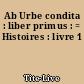 Ab Urbe condita : liber primus : = Histoires : livre 1