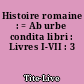 Histoire romaine : = Ab urbe condita libri : Livres I-VII : 3