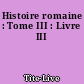 Histoire romaine : Tome III : Livre III