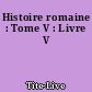 Histoire romaine : Tome V : Livre V