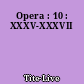 Opera : 10 : XXXV-XXXVII
