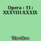 Opera : 11 : XXXVIII-XXXIX