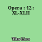 Opera : 12 : XL-XLII