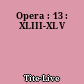 Opera : 13 : XLIII-XLV