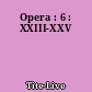 Opera : 6 : XXIII-XXV