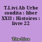 T.Livi Ab Urbe condita : liber XXII : Histoires : livre 22