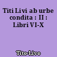 Titi Livi ab urbe condita : II : Libri VI-X