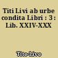 Titi Livi ab urbe condita Libri : 3 : Lib. XXIV-XXX