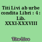 Titi Livi ab urbe condita Libri : 4 : Lib. XXXI-XXXVIII