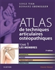 Atlas de techniques articulaires ostéopathiques : Tome 1 : Les membres : diagnostic, causes, tableau clinique, réductions