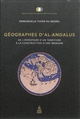 Géographes d'Al-Andalus : de l'inventaire d'un territoire à la construction d'une mémoire