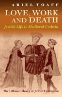 Love, work, and death : Jewish life in medieval Umbria