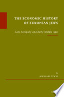 The economic history of European Jews : late antiquity and early middle ages