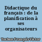 Didactique du français : de la planification à ses organisateurs cognitifs