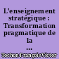 L'enseignement stratégique : Transformation pragmatique de la connaissance dans la pensée des enseignants