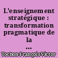 L'enseignement stratégique : transformation pragmatique de la connaissance dans la pensée des enseignants
