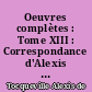 Oeuvres complètes : Tome XIII : Correspondance d'Alexis de Tocqueville et de Louis de Kergorlay