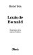 Louis de Bonald : théoricien de la contre-révolution