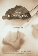 Frail happiness : an essay on Rousseau