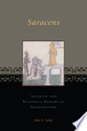 Saracens : Islam in the medieval European imagination