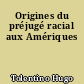 Origines du préjugé racial aux Amériques