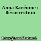 Anna Karénine : Résurrection