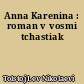 Anna Karenina : roman v vosmi tchastiak