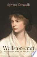 Wollstonecraft : philosophy, passion, and politics