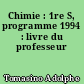 Chimie : 1re S, programme 1994 : livre du professeur