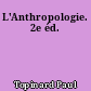 L'Anthropologie. 2e éd.