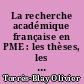 La recherche académique française en PME : les thèses, les revues, les réseaux