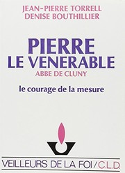 Pierre le Vénérable : abbé de Cluny : le courage de la mesure