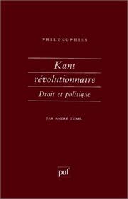 Kant révolutionnaire : droit et politique ...