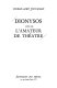 Dionysos : suivi de L'amateur de théâtre