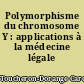 Polymorphisme du chromosome Y : applications à la médecine légale
