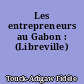 Les entrepreneurs au Gabon : (Libreville)
