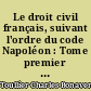 Le droit civil français, suivant l'ordre du code Napoléon : Tome premier : ouvrage dans lequel on a tâché de réunir la théorie à la pratique