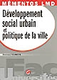 Développement social urbain et politique de la ville : pour comprendre le malaise urbain et pour mieux appréhender la politique de la ville