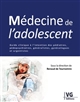 Médecine de l'adolescent : guide clinique à l'intention des pédiatres, pédopsychiatres, généralistes, gynécologues et urgentistes