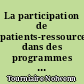 La participation de patients-ressources dans des programmes d'ETP : partages d'expériences des UTETs d'Angers, Besançon, Nantes et Toulouse au profit de l'UTET du CHU de Rennes